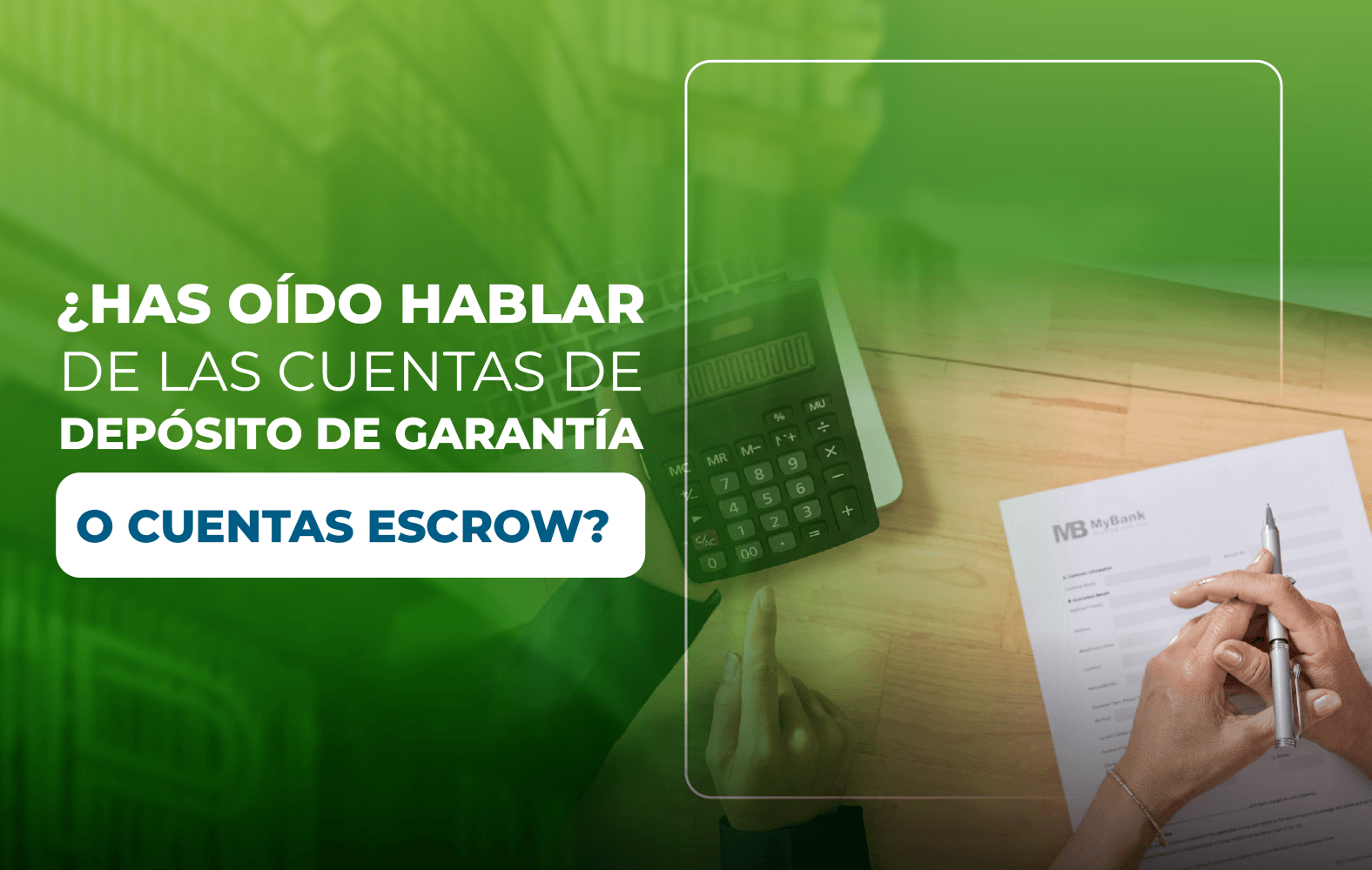 ¿Has oído hablar de las cuentas de depósito de garantía o cuentas escrow?