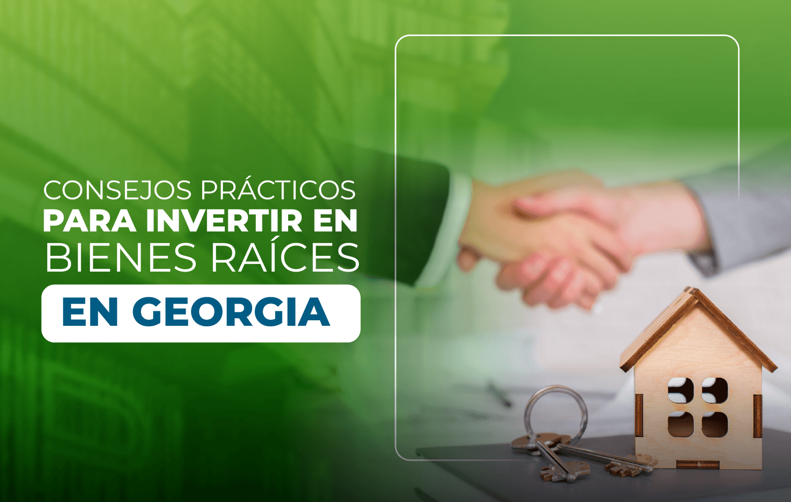Consejos prácticos para invertir en bienes raíces en Georgia: